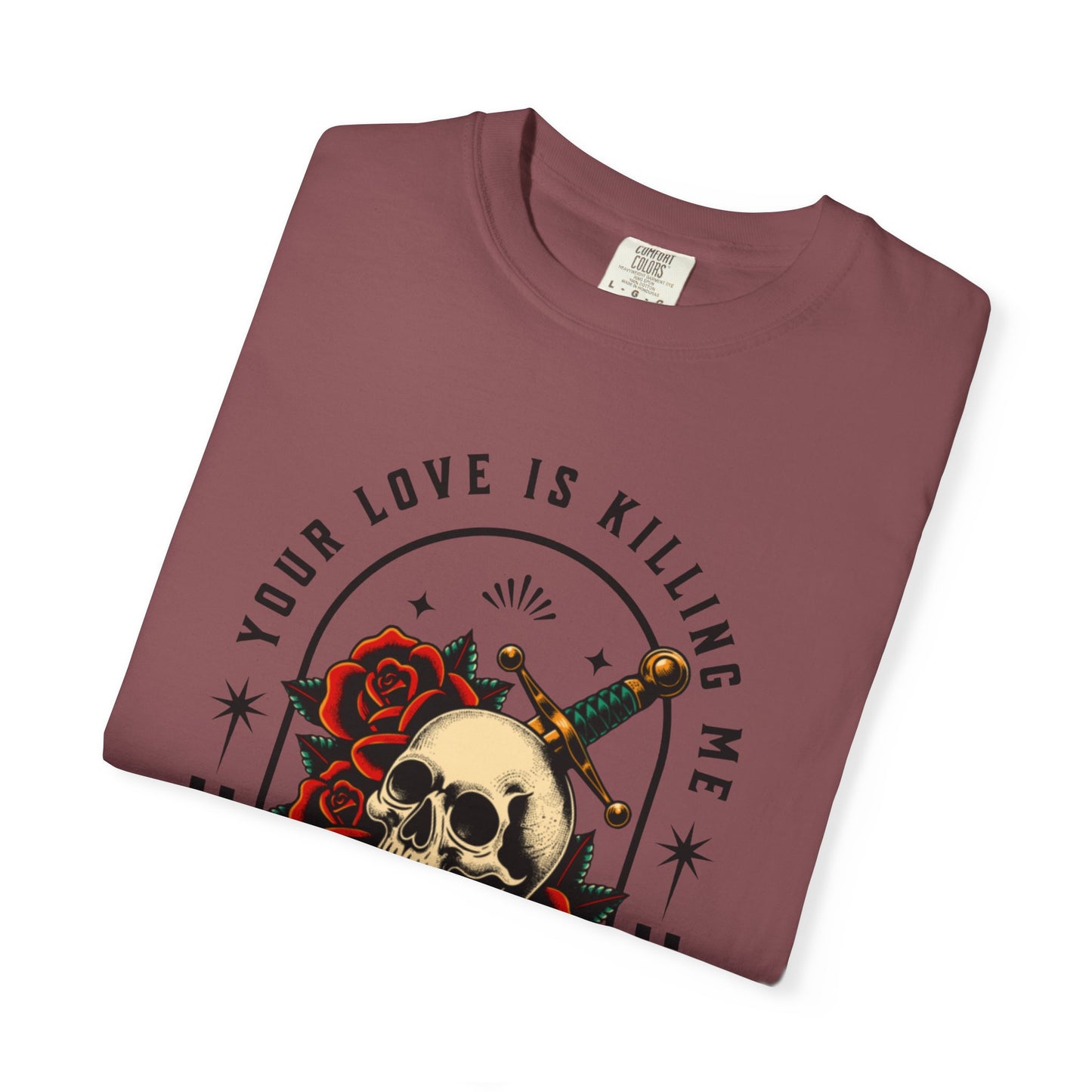 Your Love Is Killing Me TShirt
