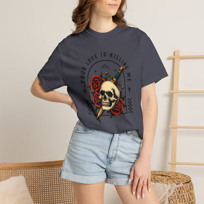 Your Love Is Killing Me TShirt