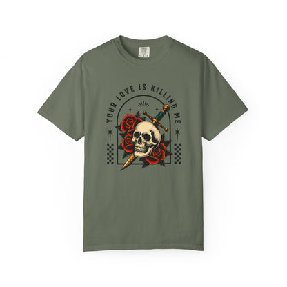 Your Love Is Killing Me TShirt