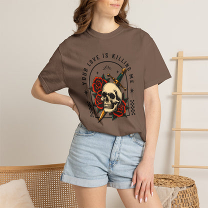 Your Love Is Killing Me TShirt