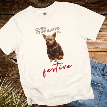 Over Stimulated But Still Festive TShirt