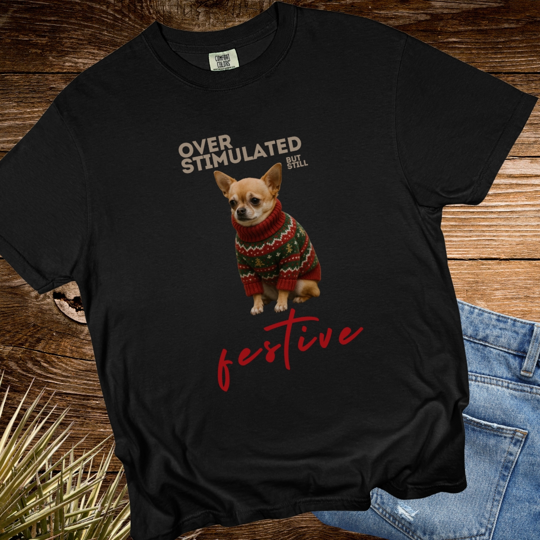 Over Stimulated But Still Festive TShirt