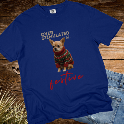 Over Stimulated But Still Festive TShirt
