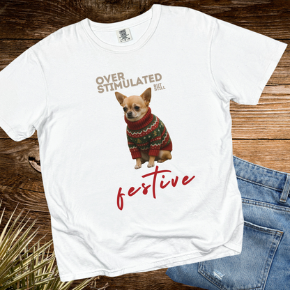 Over Stimulated But Still Festive TShirt
