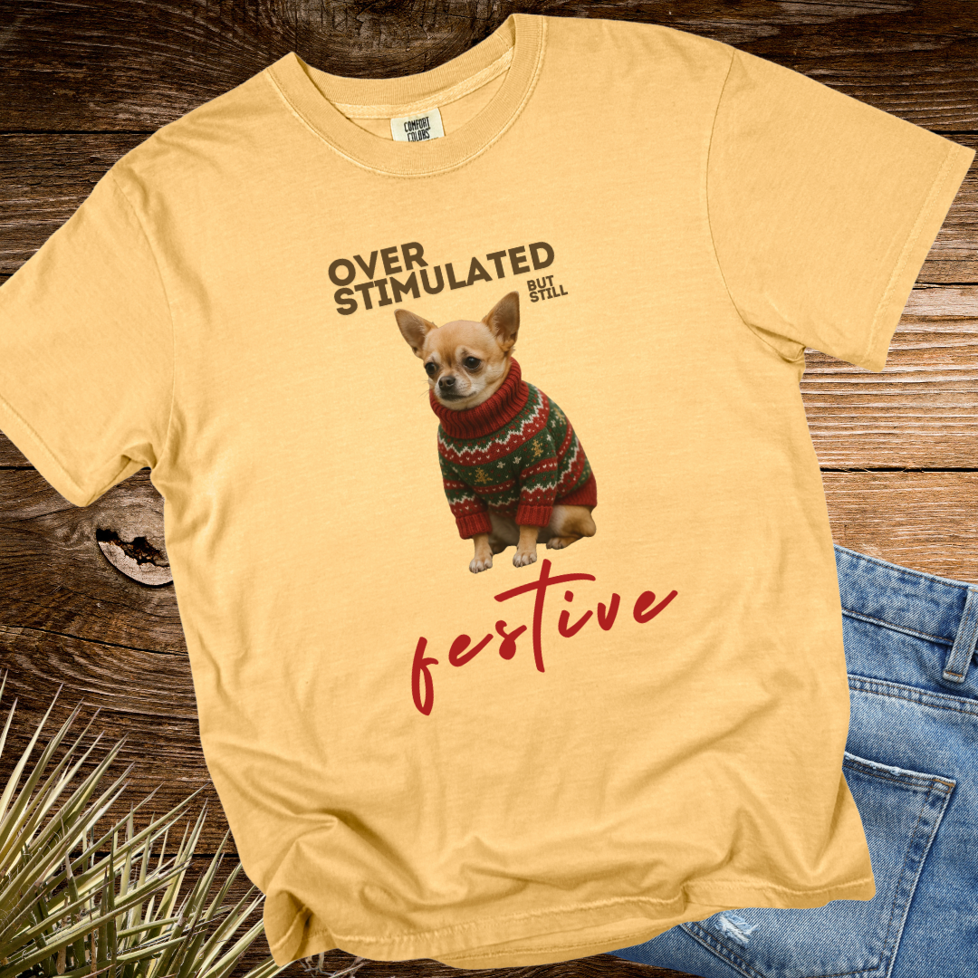 Over Stimulated But Still Festive TShirt