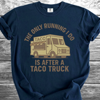 The Only Running I Do TShirt