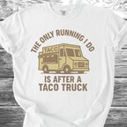 The Only Running I Do TShirt