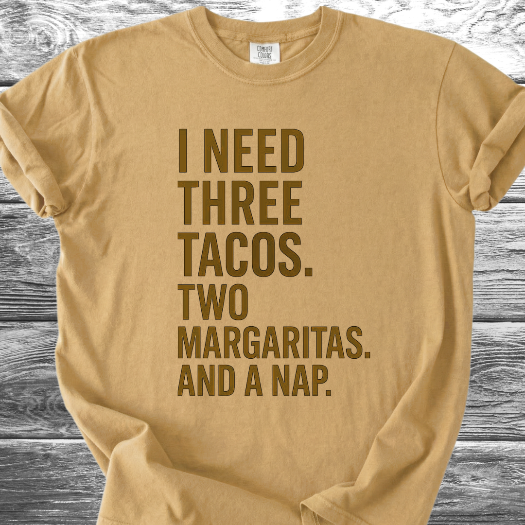 I Need 3 Tacos TShirt