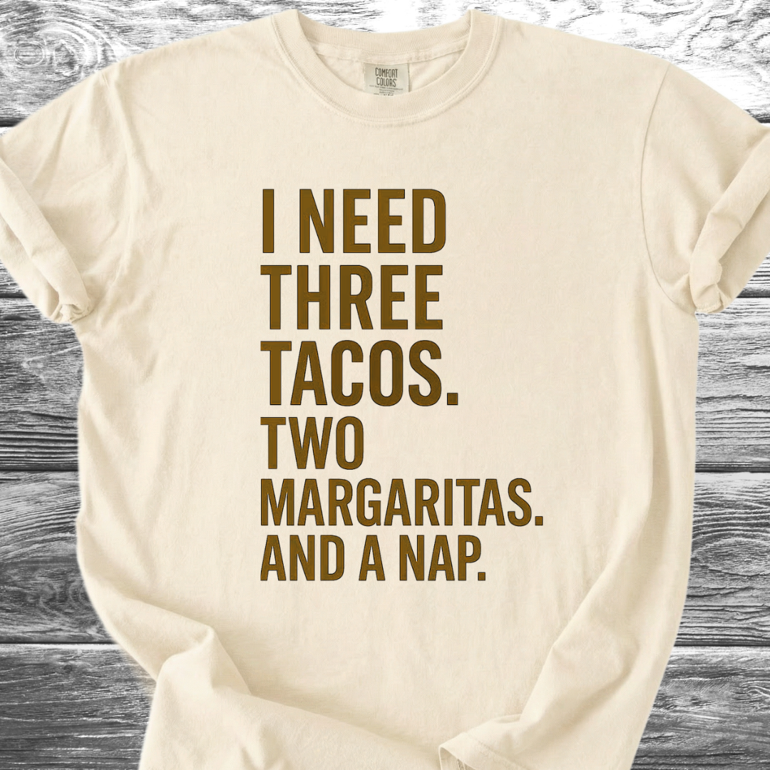 I Need 3 Tacos TShirt