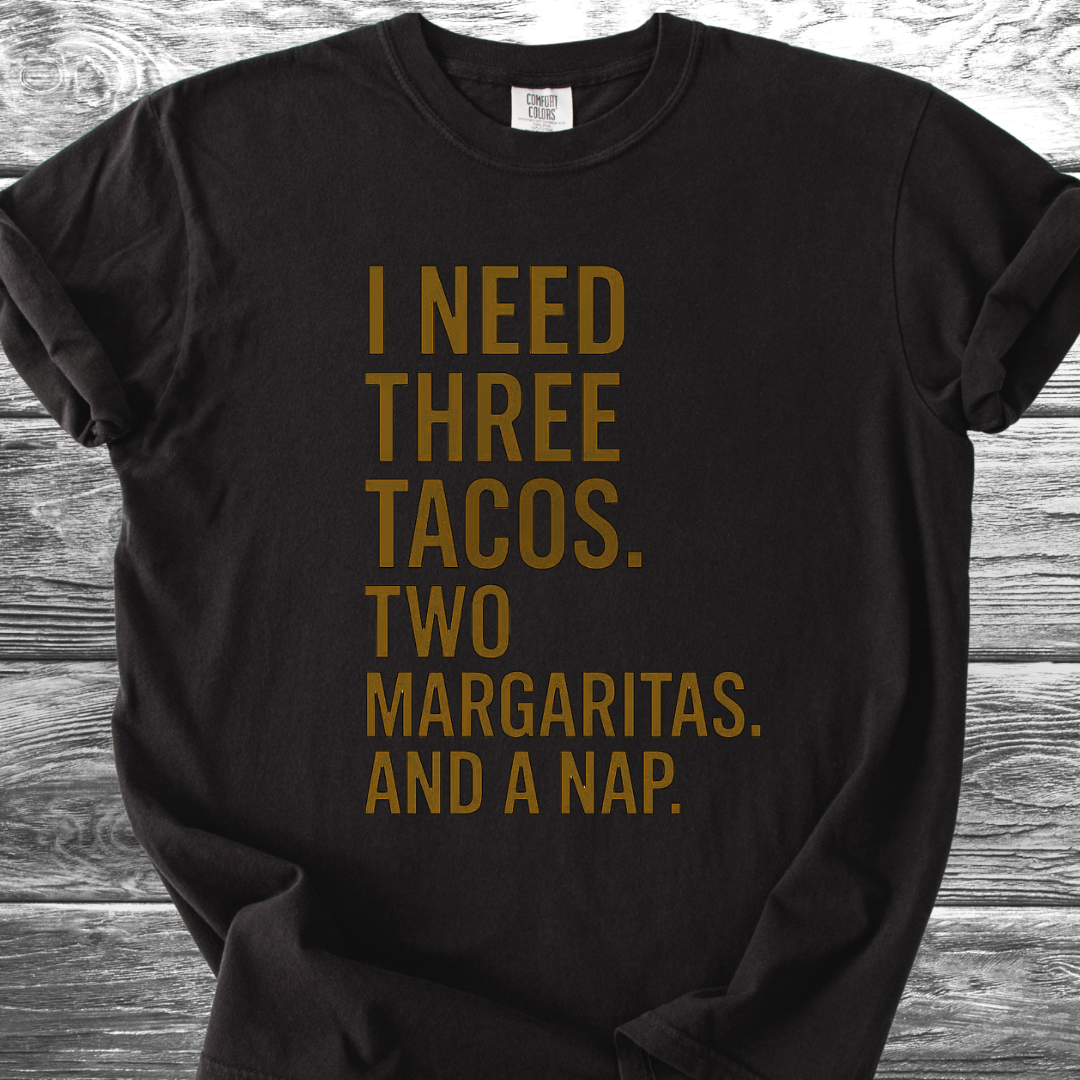 I Need 3 Tacos TShirt