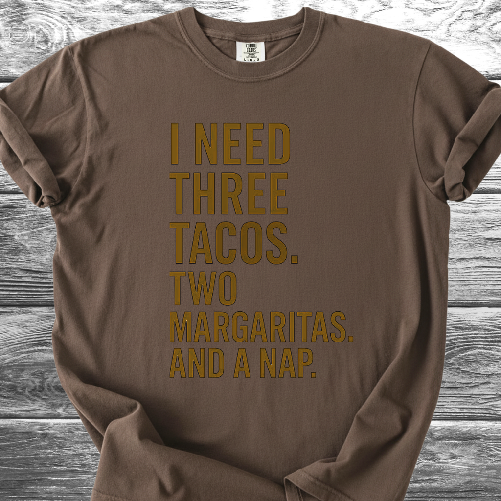 I Need 3 Tacos TShirt