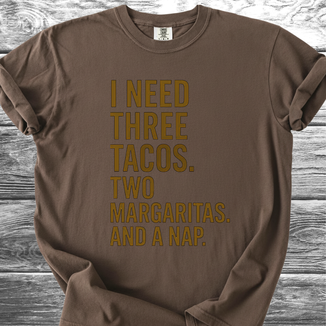 I Need 3 Tacos TShirt