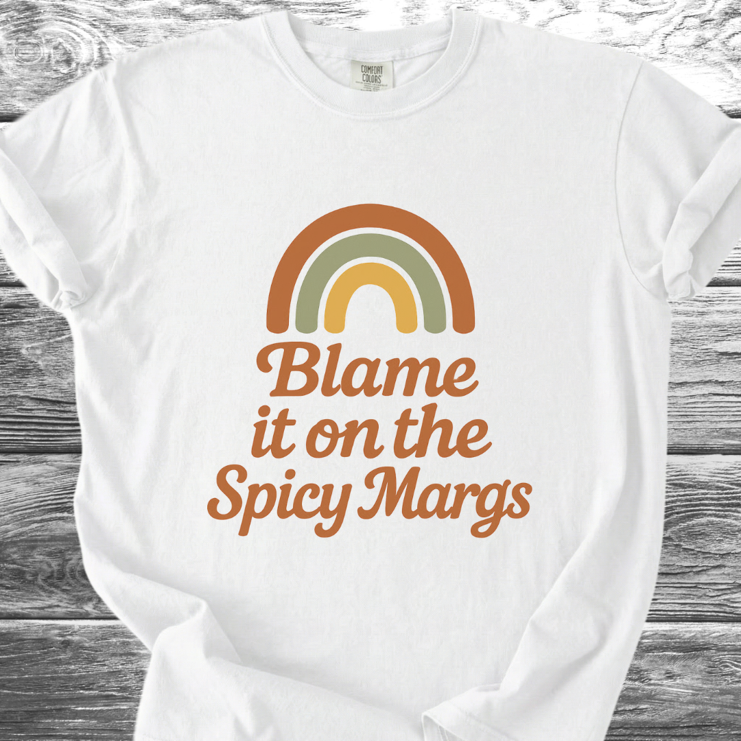 Blame It On The Spicy Margs TShirt