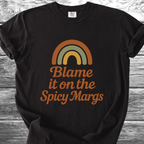 Blame It On The Spicy Margs TShirt