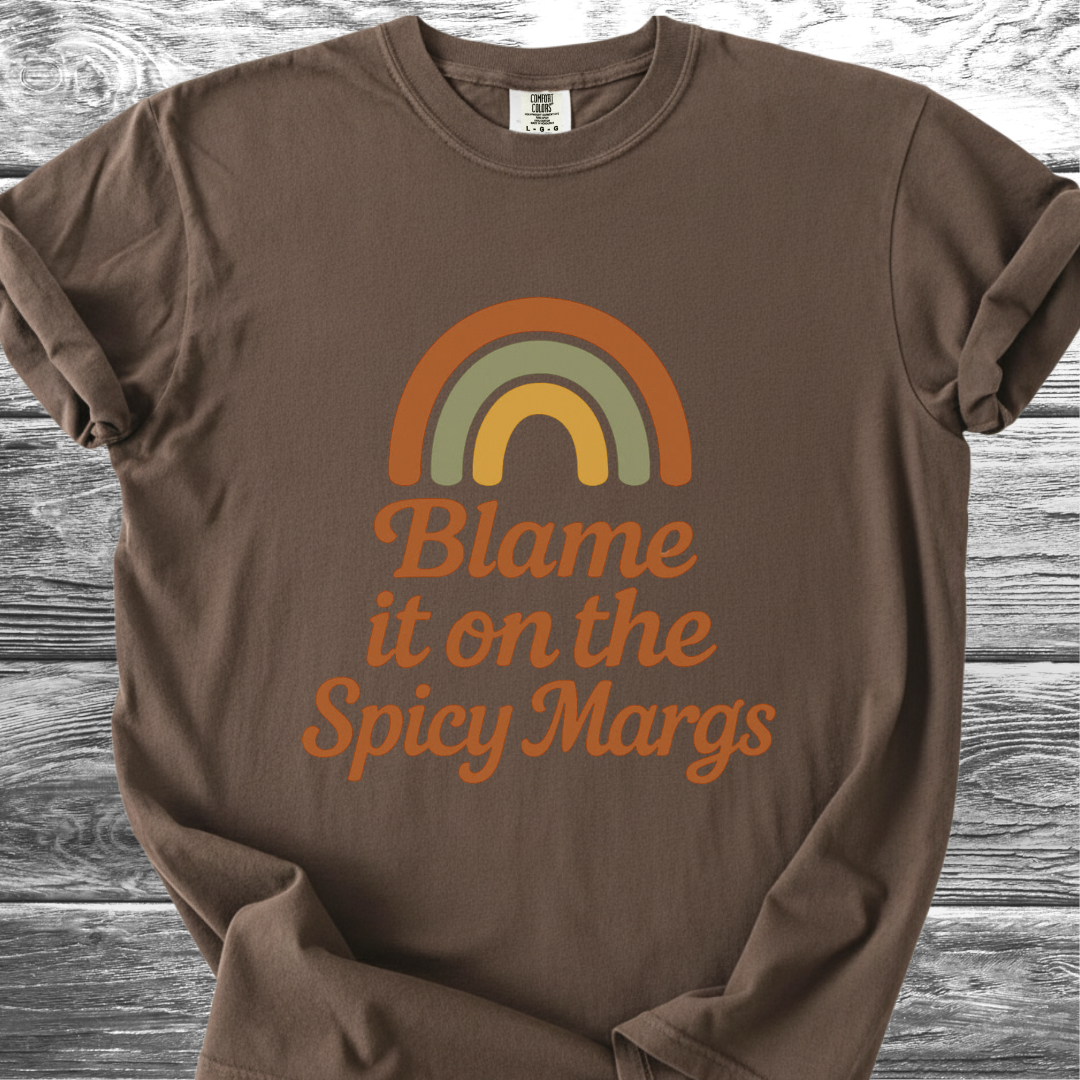 Blame It On The Spicy Margs TShirt