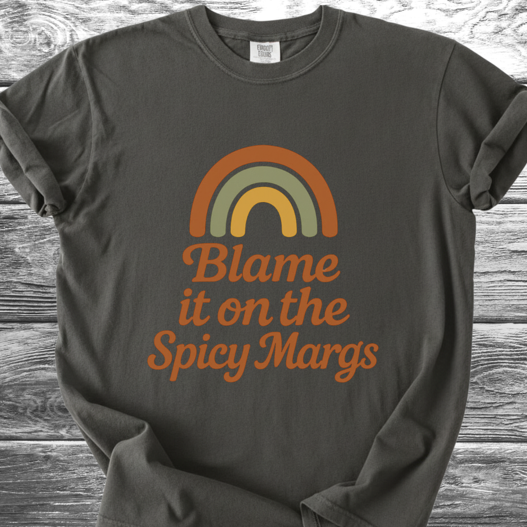 Blame It On The Spicy Margs TShirt