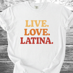 Live. Love. Latina. TShirt