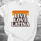 Live Love Latina TShirt