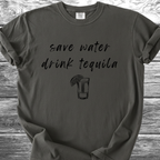 Save Water Drink Tequila TShirt