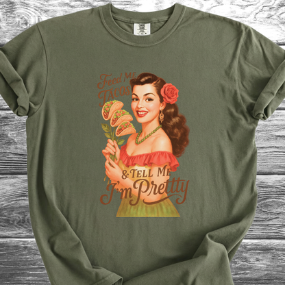 Feed Me Tacos & Tell Me I'm Pretty TShirt
