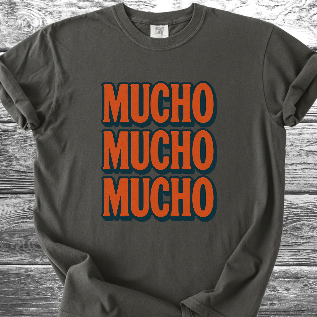 MUCHO MUCHO MUCHO TShirt