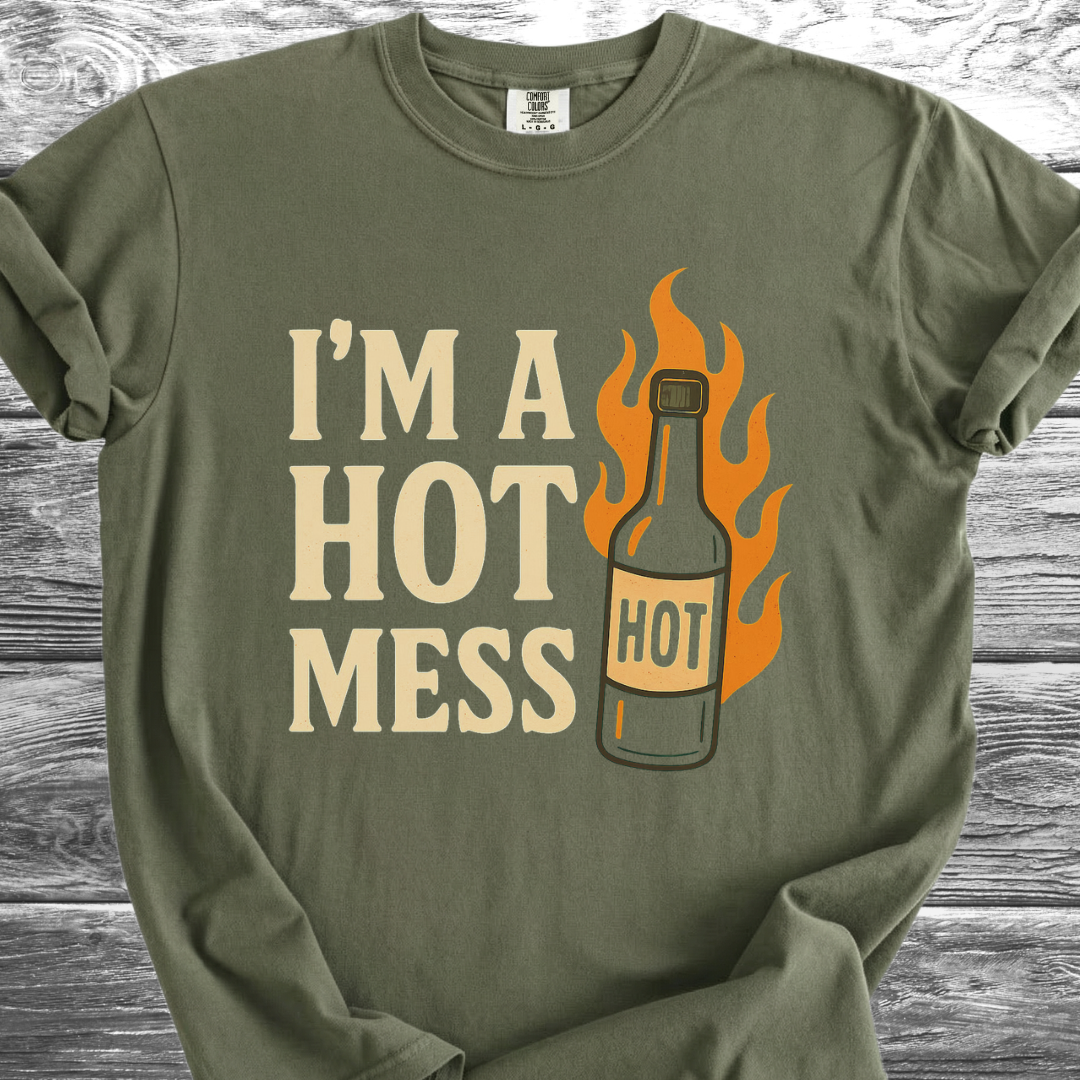 I'm A Hot Mess TShirt