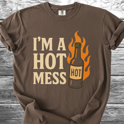 I'm A Hot Mess TShirt