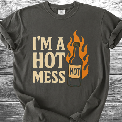 I'm A Hot Mess TShirt