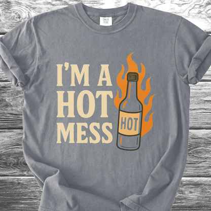 I'm A Hot Mess TShirt