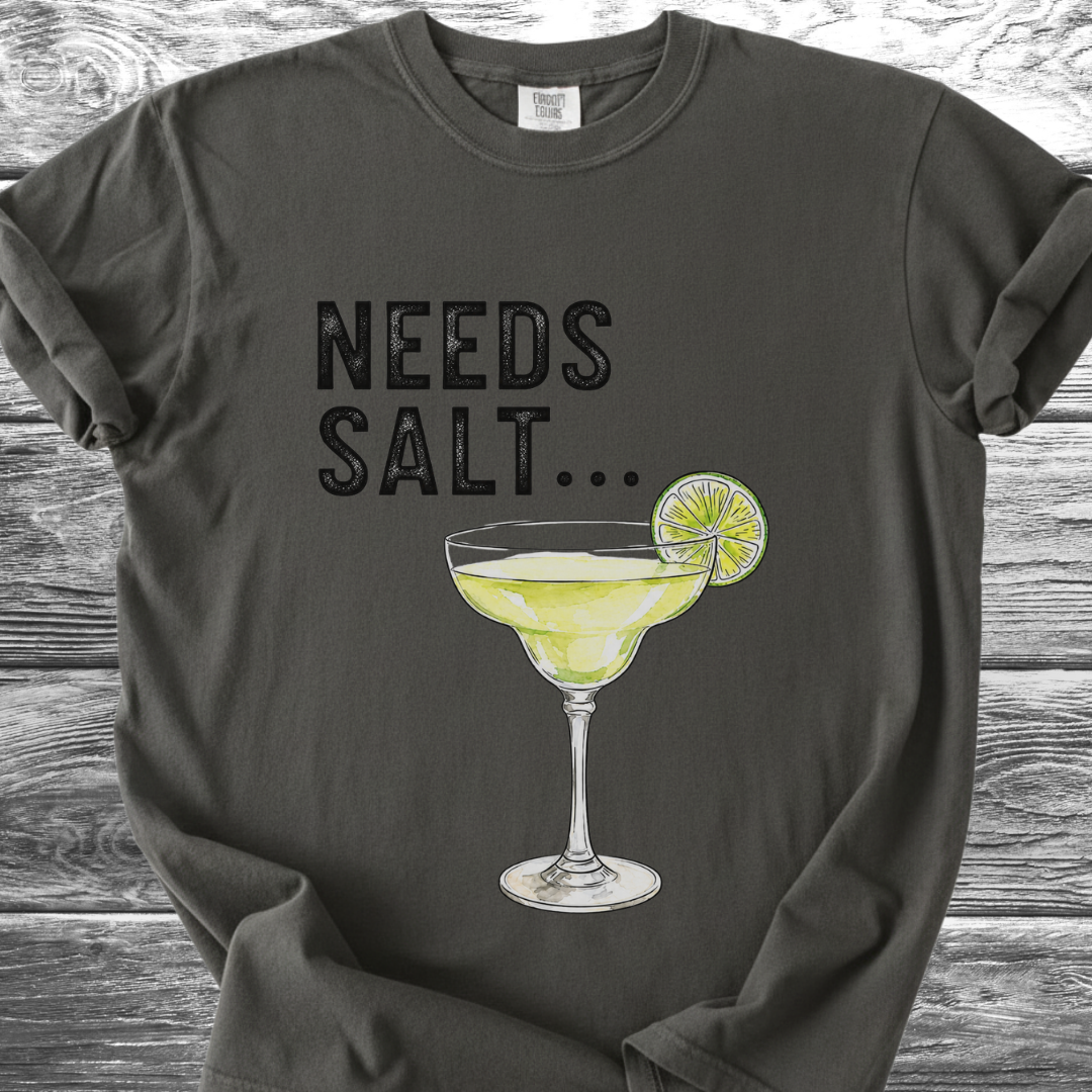 Needs Salt TShirt