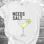 Needs Salt TShirt