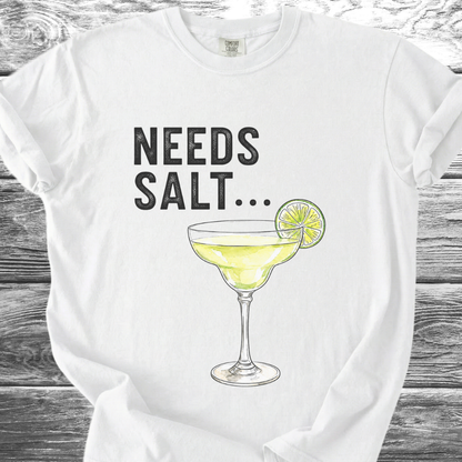 Needs Salt TShirt