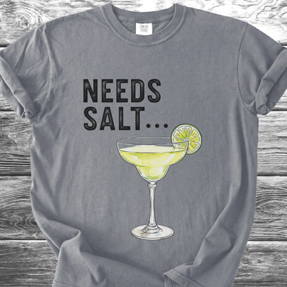 Needs Salt TShirt
