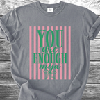 You Are Enough Mija TShirt