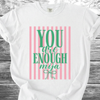 You Are Enough Mija TShirt