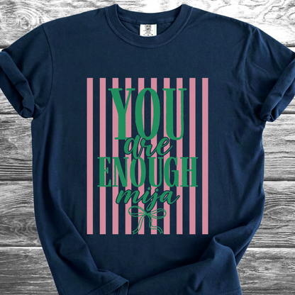 You Are Enough Mija TShirt