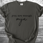 You Are Enough Mija Text TShirt