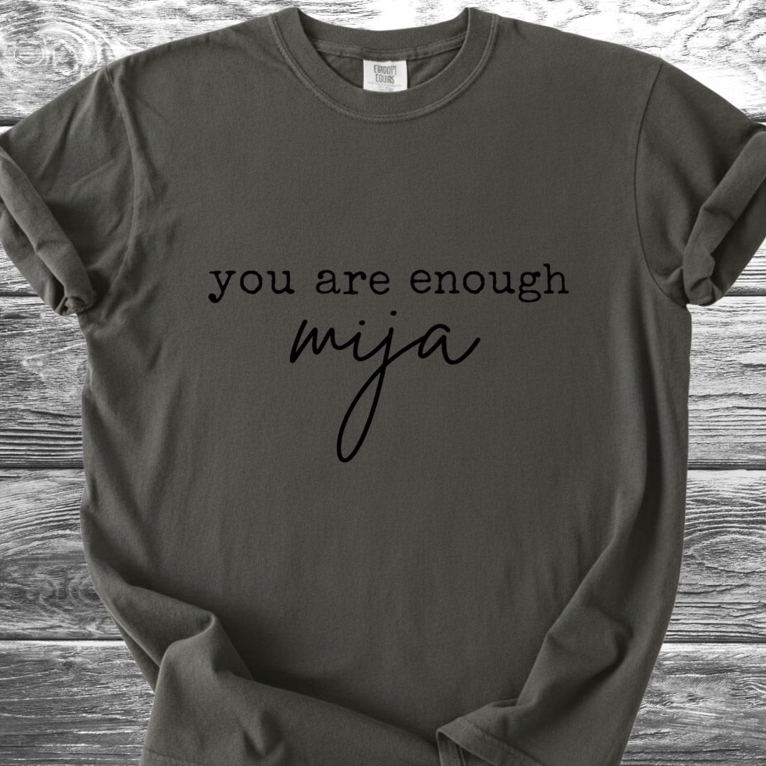 You Are Enough Mija Text TShirt
