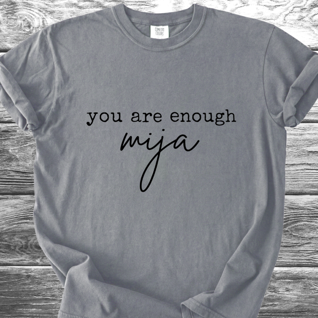 You Are Enough Mija Text TShirt