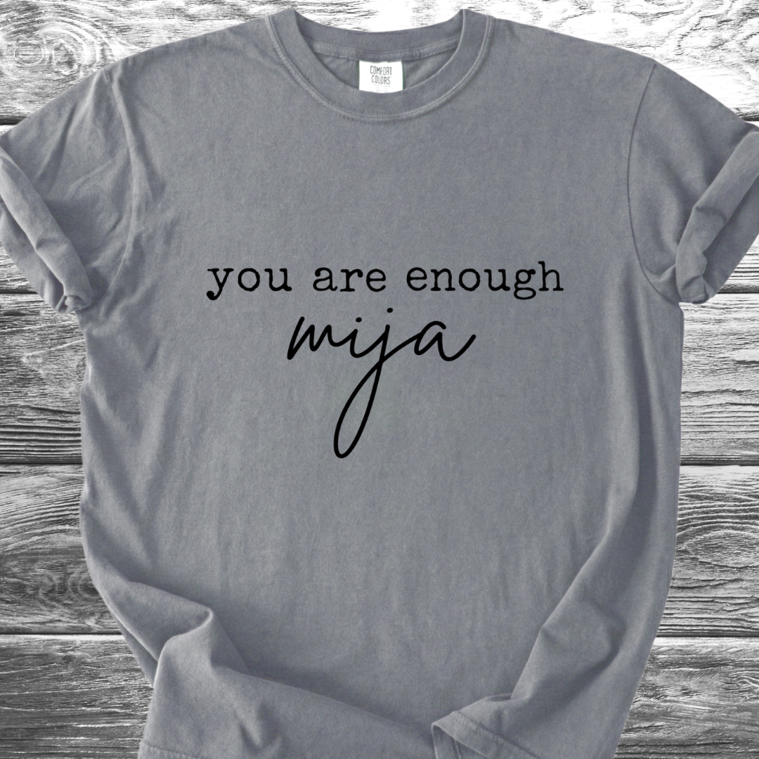 You Are Enough Mija Text TShirt