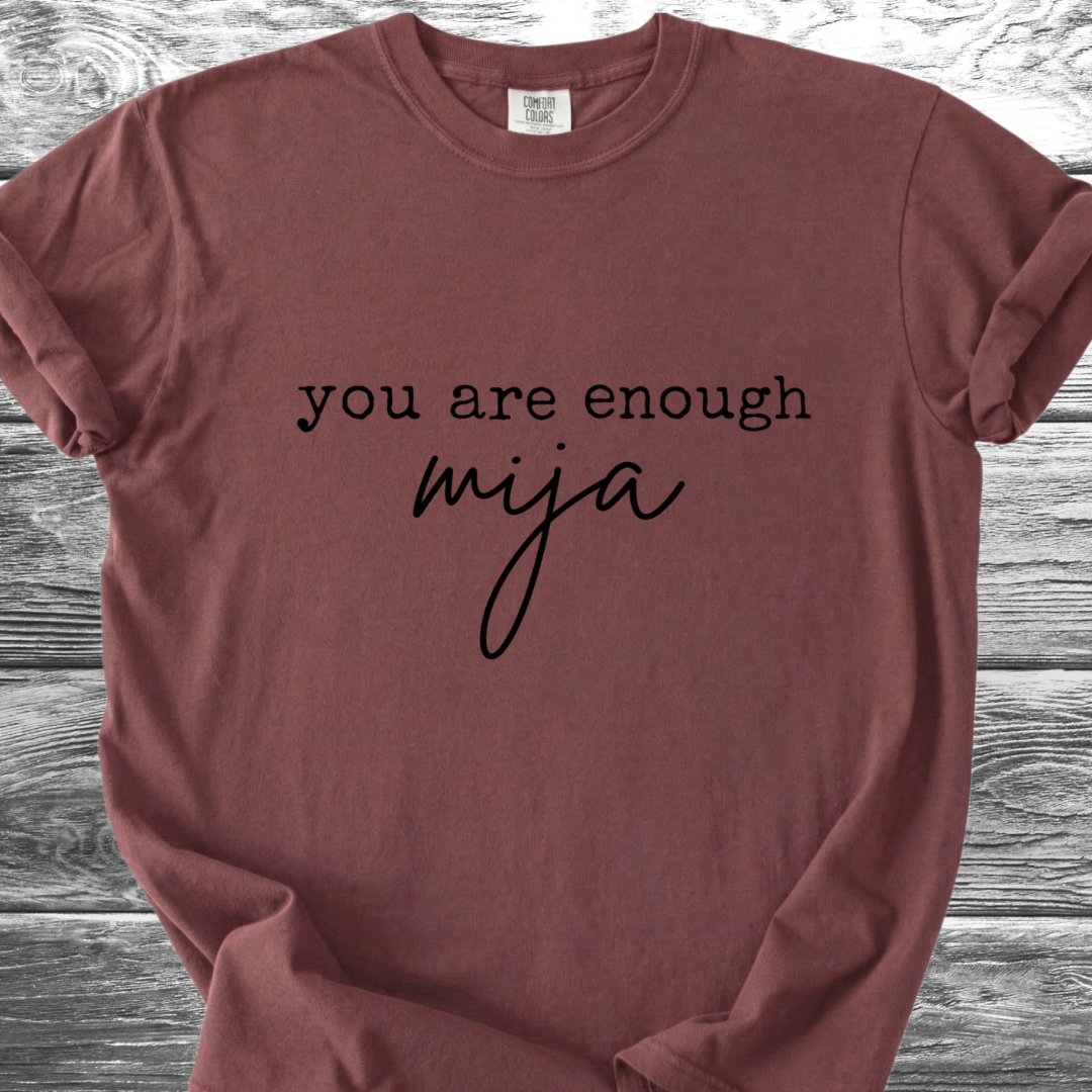 You Are Enough Mija Text TShirt