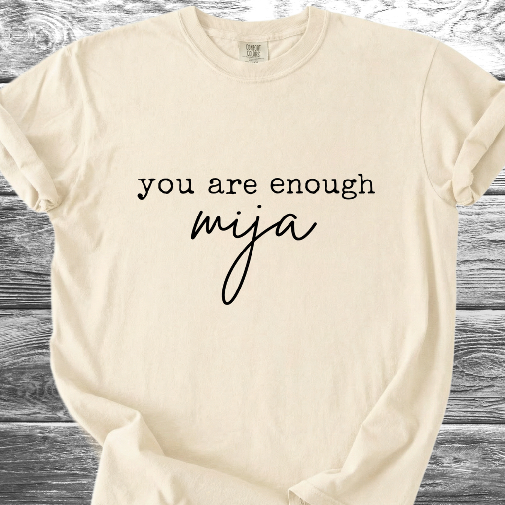 You Are Enough Mija Text TShirt