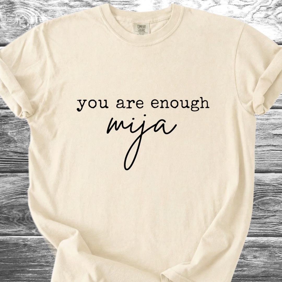 You Are Enough Mija Text TShirt