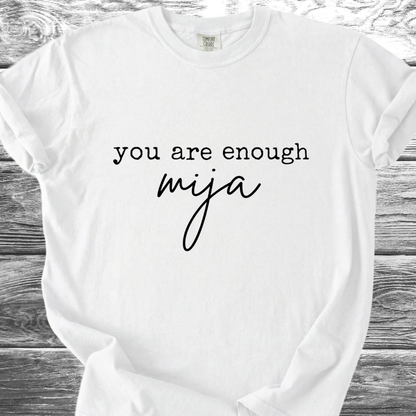 You Are Enough Mija Text TShirt
