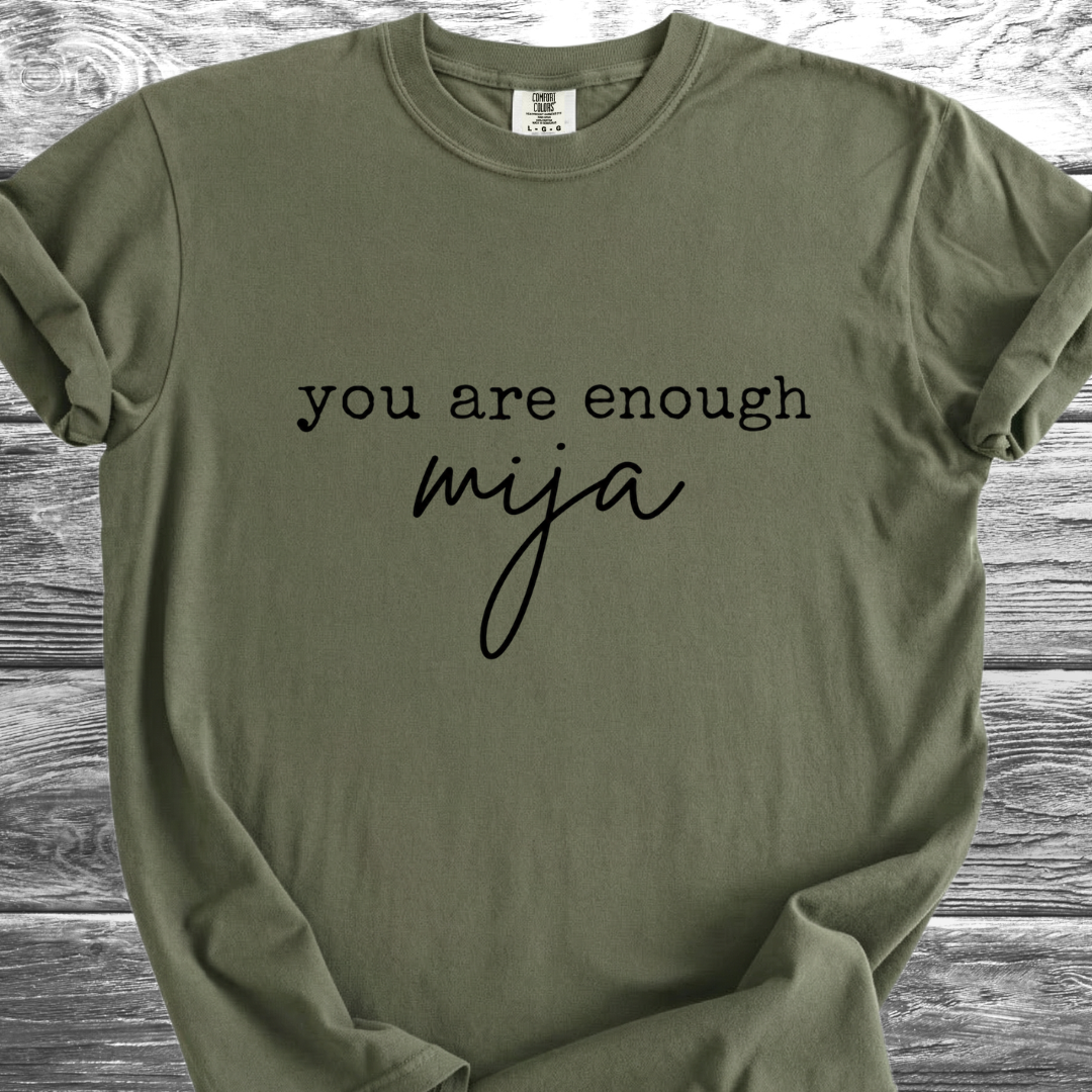 You Are Enough Mija Text TShirt