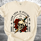 Your Love Is Killing Me TShirt