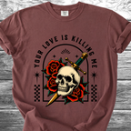 Your Love Is Killing Me TShirt