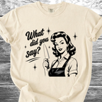 What Did You Say? TShirt