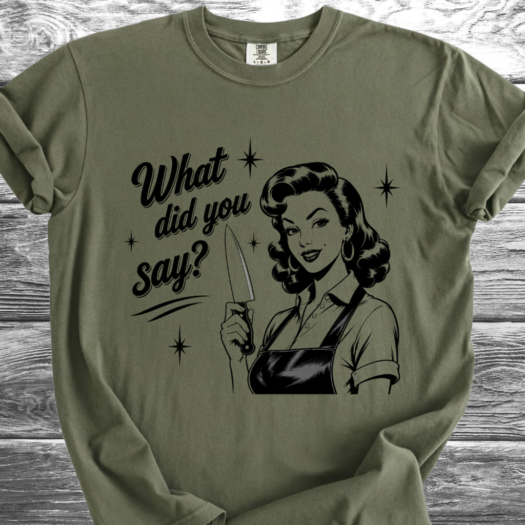 What Did You Say? TShirt