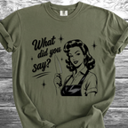 What Did You Say? TShirt